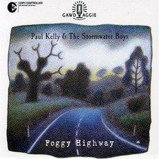 Foggy Highway mp3 Album by Paul Kelly And The Stormwater Boys