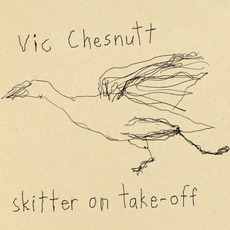 Skitter On Take-Off mp3 Album by Vic Chesnutt