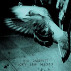 North Star Deserter mp3 Album by Vic Chesnutt