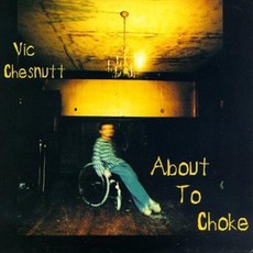About To Choke mp3 Album by Vic Chesnutt