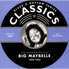 The Chronological Big Maybelle 1944-1953 (Classics Blues & Rhythm Series) mp3 Compilation by Various Artists