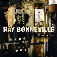 Goin' By Feel mp3 Album by Ray Bonneville
