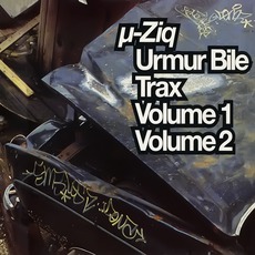 Urmur Bile Trax, Volumes 1 & 2 mp3 Album by µ-Ziq