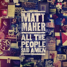 All The People Said Amen mp3 Album by Matt Maher
