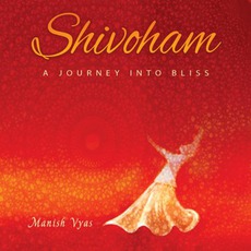 Shivoham mp3 Album by Manish Vyas