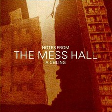 Notes From A Ceiling mp3 Album by The Mess Hall