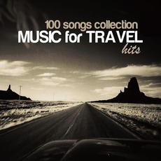 100 Songs Collection: Music For Travel Hits mp3 Compilation by Various Artists