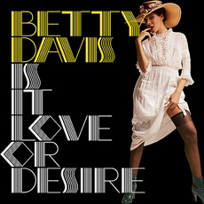 Is It Love Or Desire mp3 Album by Betty Davis