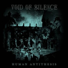 Human Antithesis mp3 Album by Void Of Silence