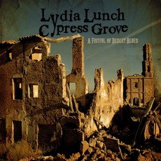 A Fistful Of Desert Blues mp3 Album by Lydia Lunch & Cypress Grove