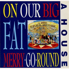 On Our Big Fat Merry-Go-Round mp3 Album by A House