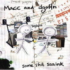 Some Shit Saaink mp3 Album by Macc & dgoHn
