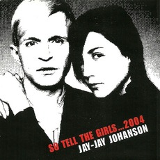 So Tell The Girls... 2004 mp3 Single by Jay-Jay Johanson