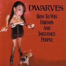 How To Win Friends And Influence People mp3 Album by Dwarves