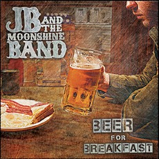 Beer For Breakfast mp3 Album by JB And The Moonshine Band