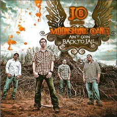 Ain't Goin Back To Jail mp3 Album by JB And The Moonshine Band