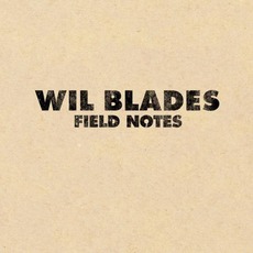 Field Notes mp3 Album by Wil Blades