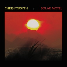 Solar Motel mp3 Album by Chris Forsyth