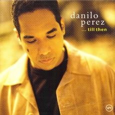 ...Till Then mp3 Album by Danilo Perez
