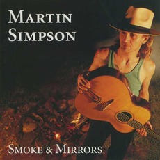 Smoke & Mirrors mp3 Album by Martin Simpson