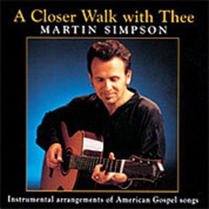A Closer Walk With Thee mp3 Album by Martin Simpson