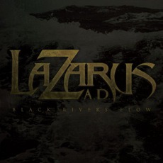 Black Rivers Flow mp3 Album by Lazarus A.D.