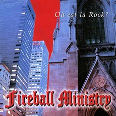 Où est la Rock? mp3 Album by Fireball Ministry