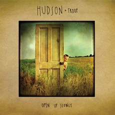 Open Up Slowly mp3 Album by Hudson And Troop