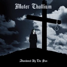 Abandoned By The Sun mp3 Album by Mater Thallium