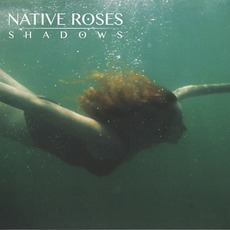 Shadows mp3 Album by Native Roses