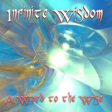 A Word To The Wise mp3 Album by Infinite Wisdom