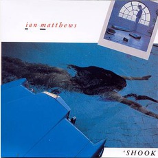 Shook mp3 Album by Ian Matthews