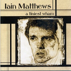A Tiniest Wham (Limited Edition) mp3 Album by Iain Matthews