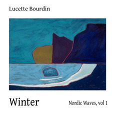 Nordic Waves, Volume 1: Winter mp3 Album by Lucette Bourdin