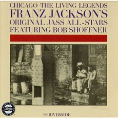 Chicago: The Living Legends mp3 Live by Franz Jackson's Original Jass All Stars Feat. Bob Shoffner