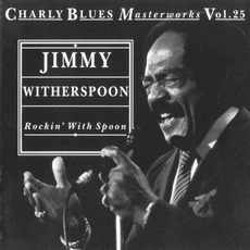 Charly Blues Masterworks, Volume 25: Rockin' With Spoon mp3 Artist Compilation by Jimmy Witherspoon
