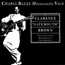 Charly Blues Masterworks, Volume 6: San Antonio Ballbuster mp3 Artist Compilation by Clarence "Gatemouth" Brown