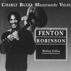 Charly Blues Masterworks, Volume 41: Mellow Fellow mp3 Artist Compilation by Fenton Robinson
