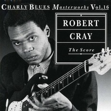 Charly Blues Masterworks, Volume 16: The Score mp3 Artist Compilation by Robert Cray