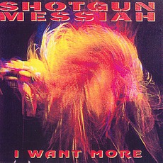 I Want More mp3 Album by Shotgun Messiah