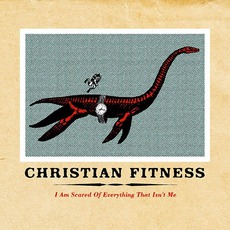 I Am Scared Of Everything That Isn't Me mp3 Album by Christian Fitness