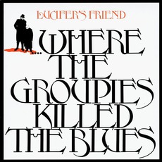 Where The Groupies Killed The Blues mp3 Album by Lucifer's Friend