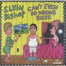 Can't Even Do Wrong Right mp3 Album by Elvin Bishop