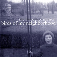 Birds Of My Neighborhood mp3 Album by The Innocence Mission