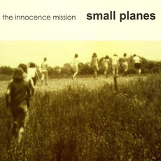 Small Planes mp3 Album by The Innocence Mission