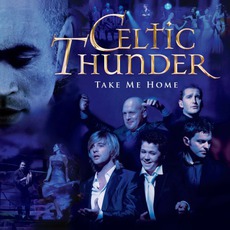 Take Me Home mp3 Album by Celtic Thunder