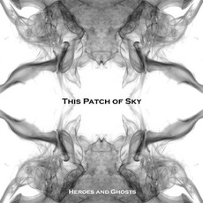 Heroes And Ghosts mp3 Album by This Patch of Sky