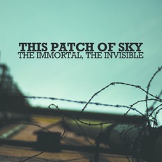 The Immortal, The Invisible mp3 Album by This Patch of Sky