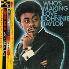Who's Making Love... (Japanese Edition) mp3 Album by Johnnie Taylor