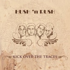 Kick Over The Traces mp3 Album by Hush 'N Rush